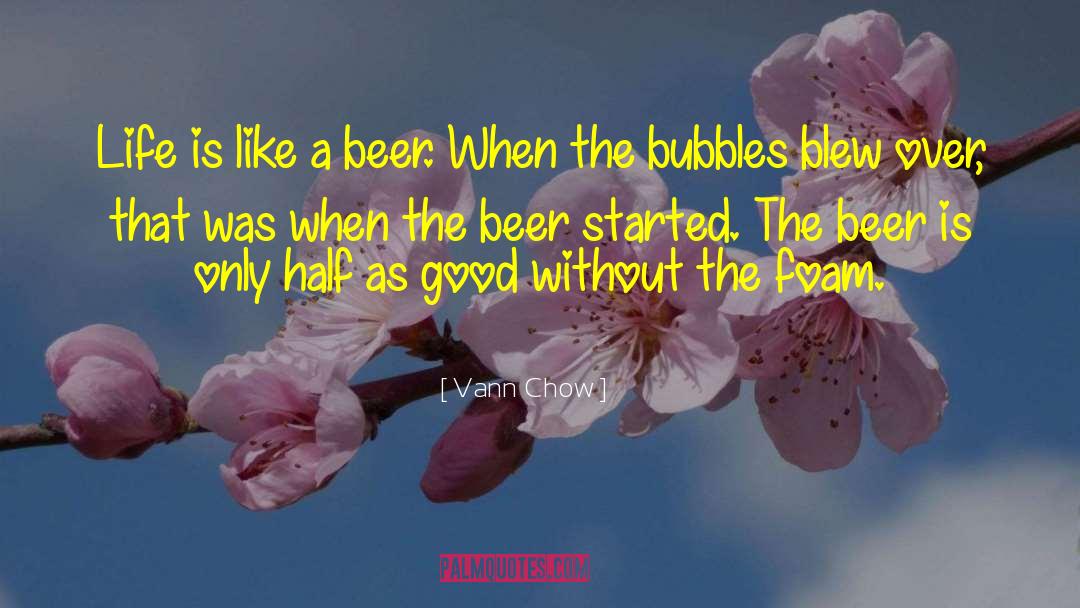 Beer Quote quotes by Vann Chow