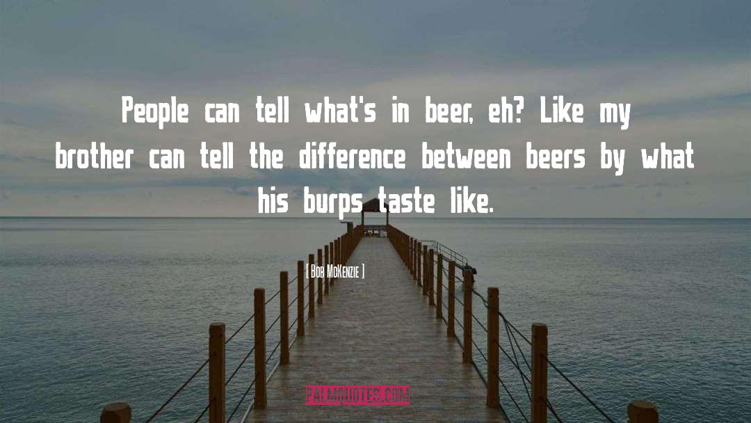 Beers quotes by Bob McKenzie