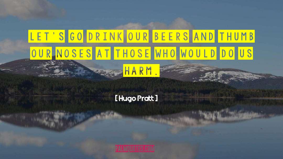 Beers quotes by Hugo Pratt