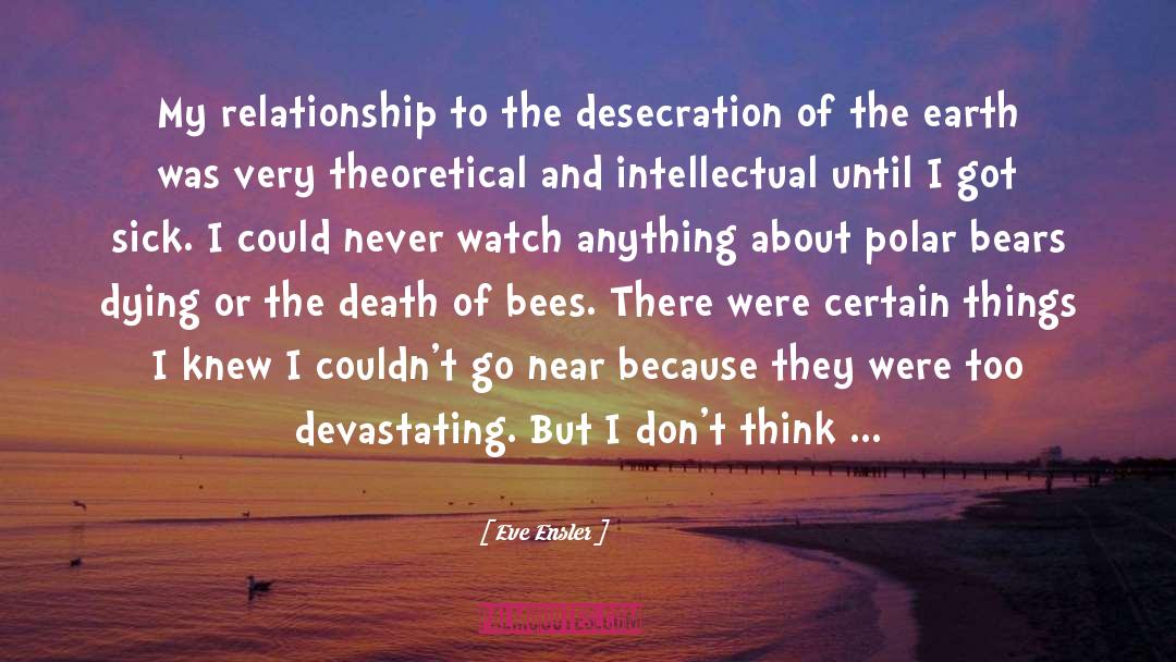 Bees quotes by Eve Ensler