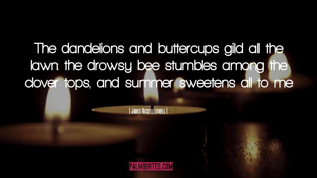 Bees quotes by James Russell Lowell