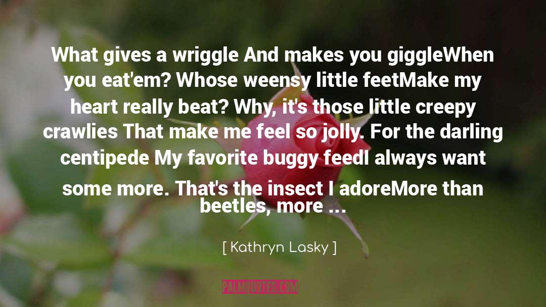 Beetles quotes by Kathryn Lasky