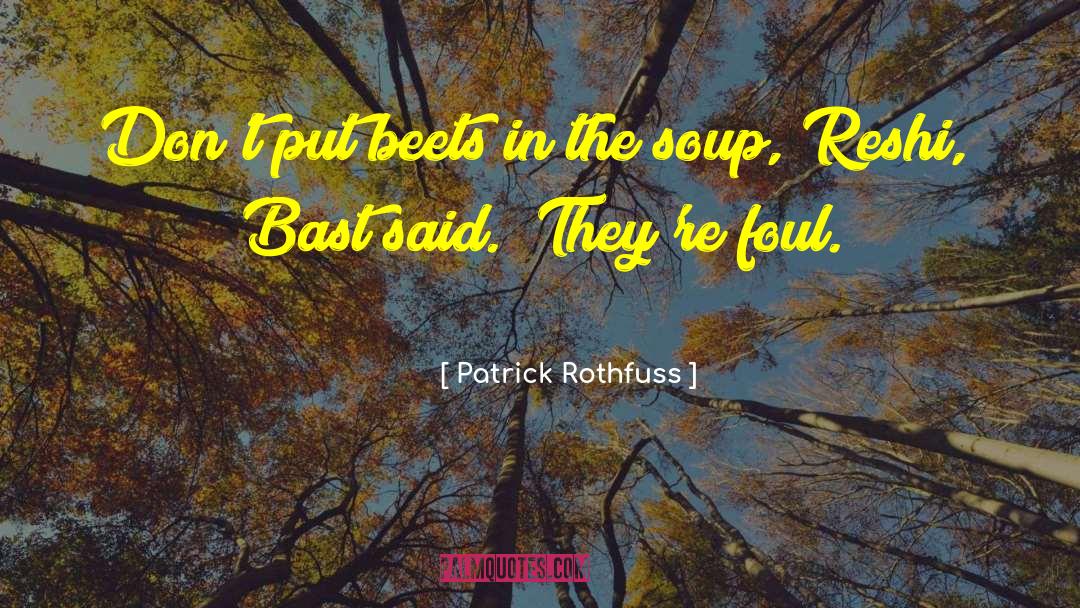 Beets quotes by Patrick Rothfuss