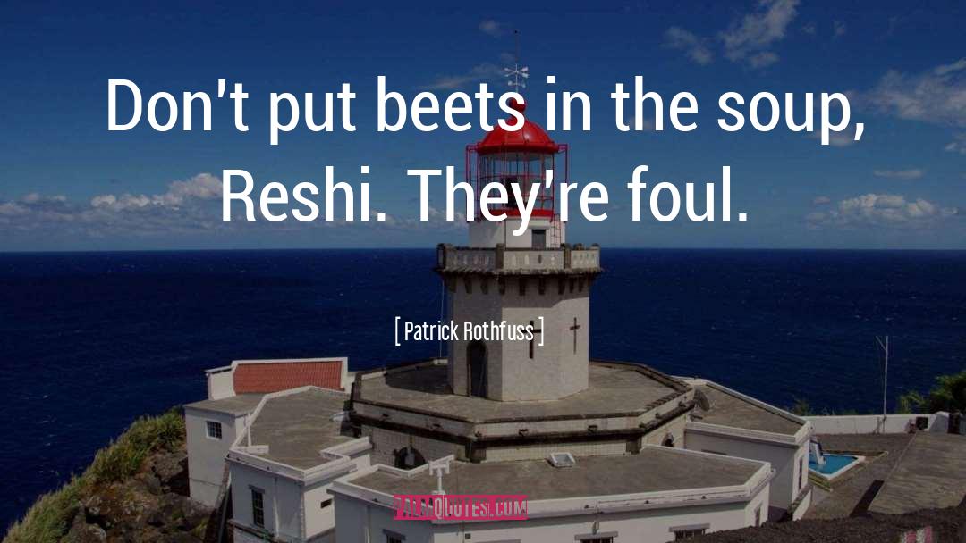 Beets quotes by Patrick Rothfuss