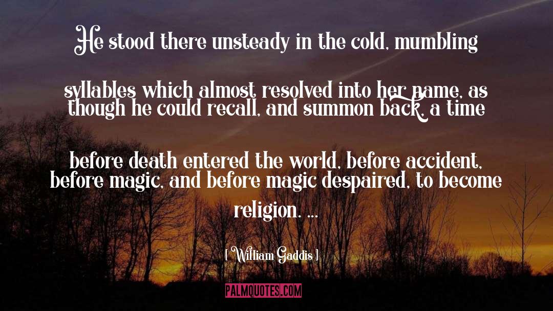 Before Death quotes by William Gaddis