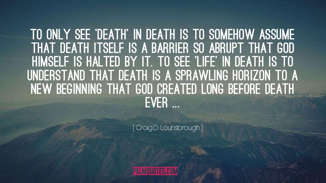 Before Death quotes by Craig D. Lounsbrough