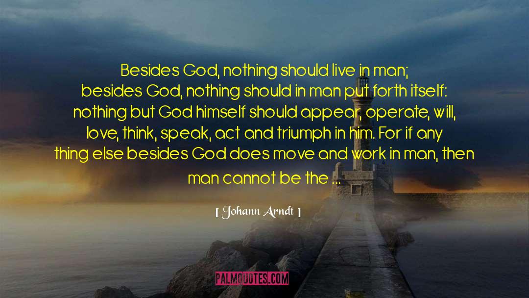 Before God And Man quotes by Johann Arndt