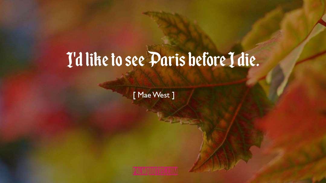 Before I Die quotes by Mae West