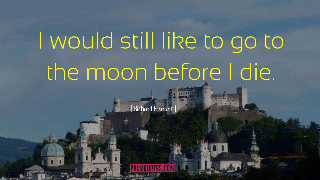 Before I Die quotes by Richard E. Grant
