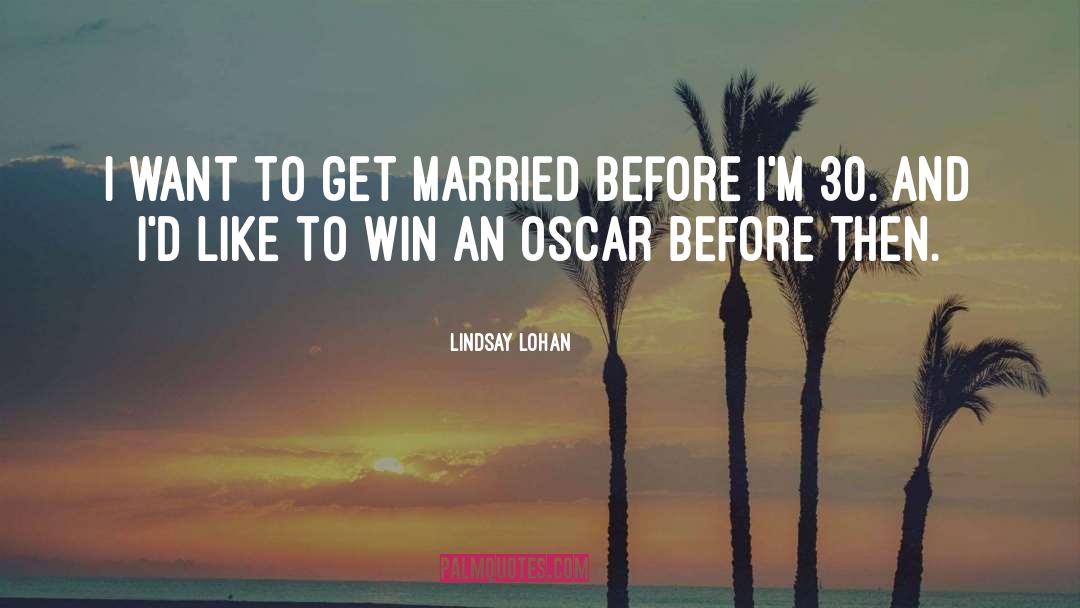 Before I Get Married quotes by Lindsay Lohan