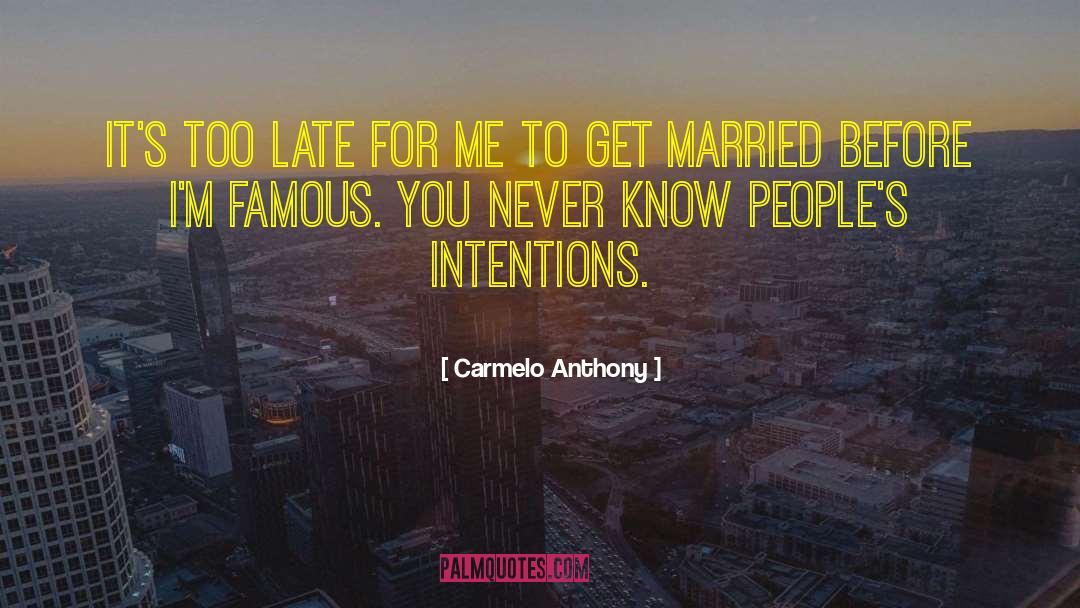 Before I Get Married quotes by Carmelo Anthony