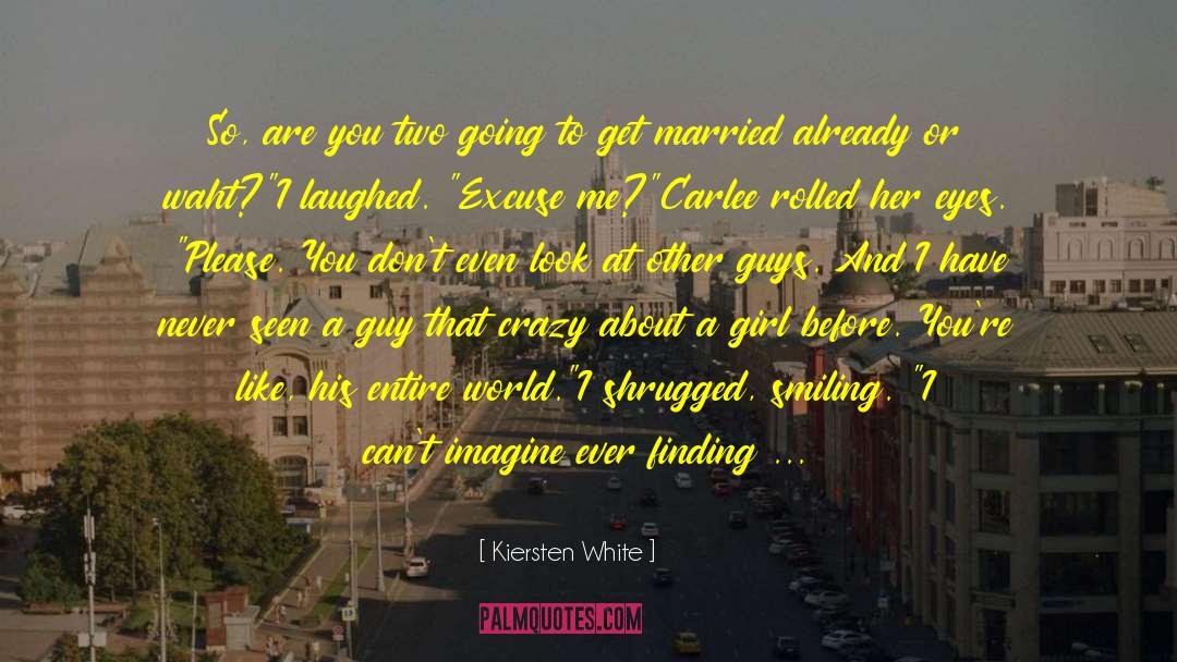 Before I Get Married quotes by Kiersten White