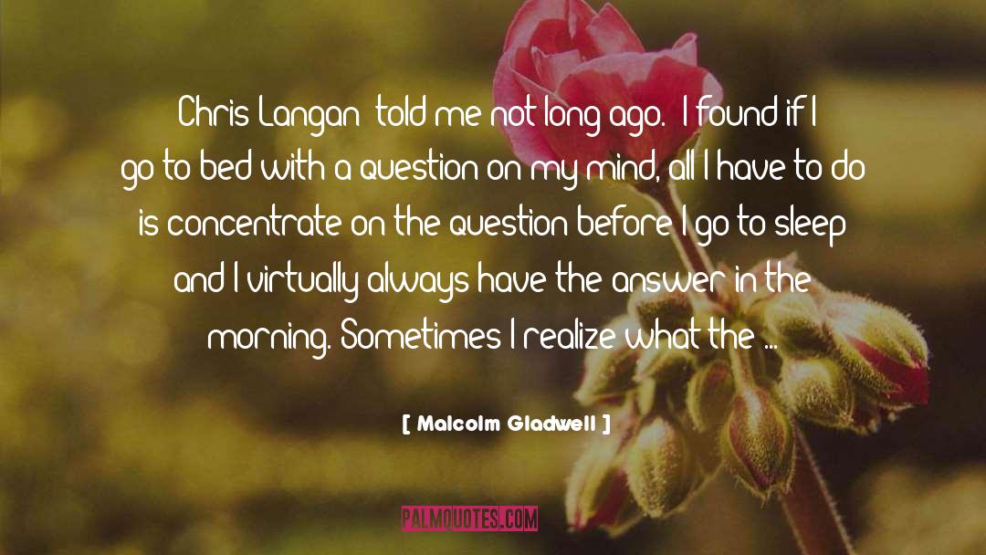 Before I Go To Sleep quotes by Malcolm Gladwell