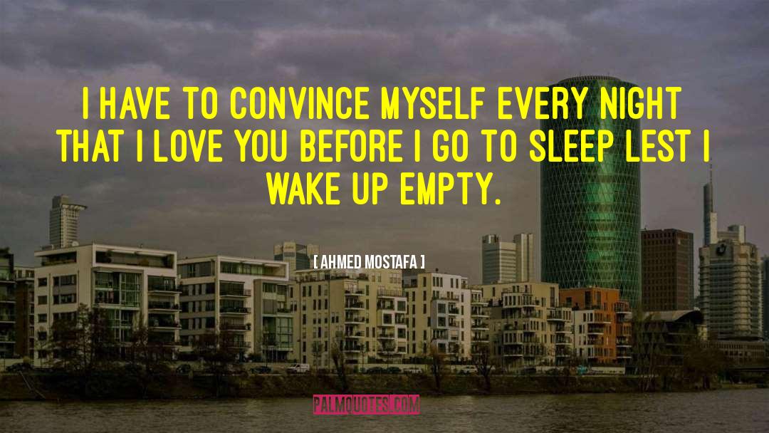 Before I Go To Sleep quotes by Ahmed Mostafa