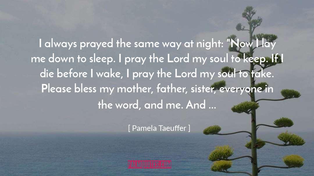 Before I Wake quotes by Pamela Taeuffer