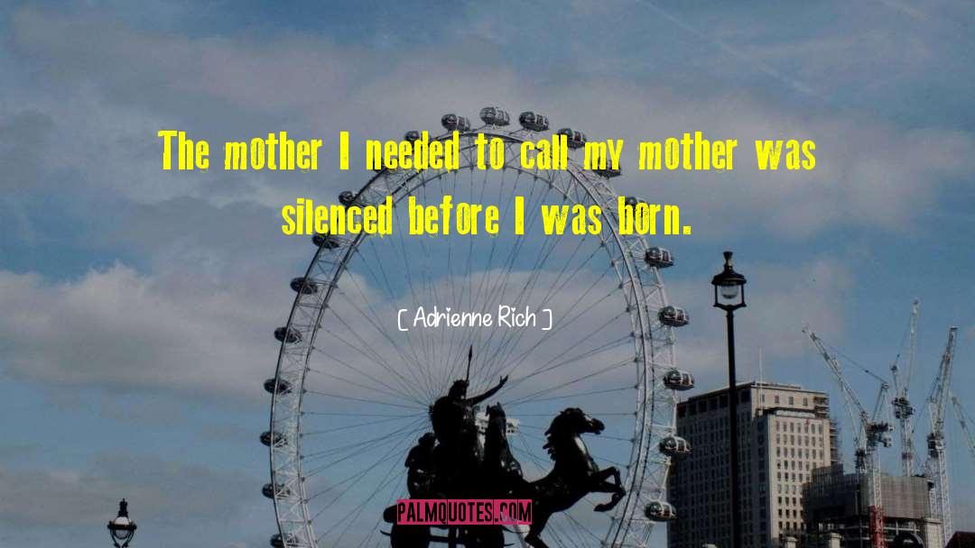 Before I Was Born quotes by Adrienne Rich