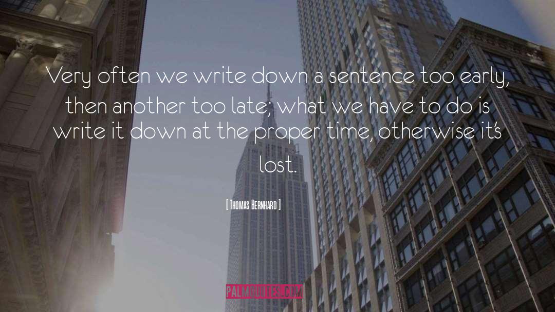 Before Its Too Late quotes by Thomas Bernhard