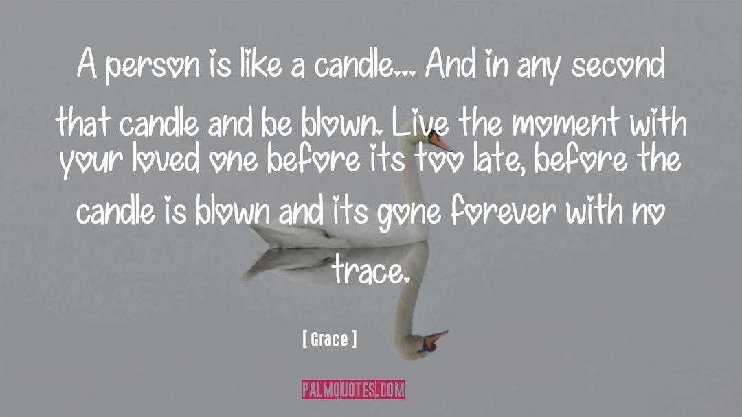 Before Its Too Late quotes by Grace