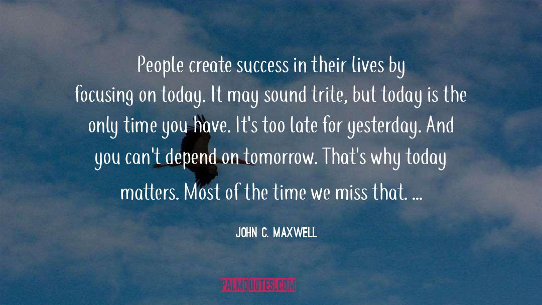 Before Its Too Late quotes by John C. Maxwell