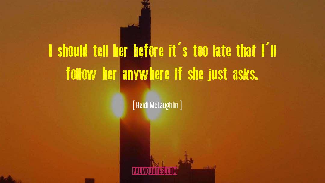 Before Its Too Late quotes by Heidi McLaughlin