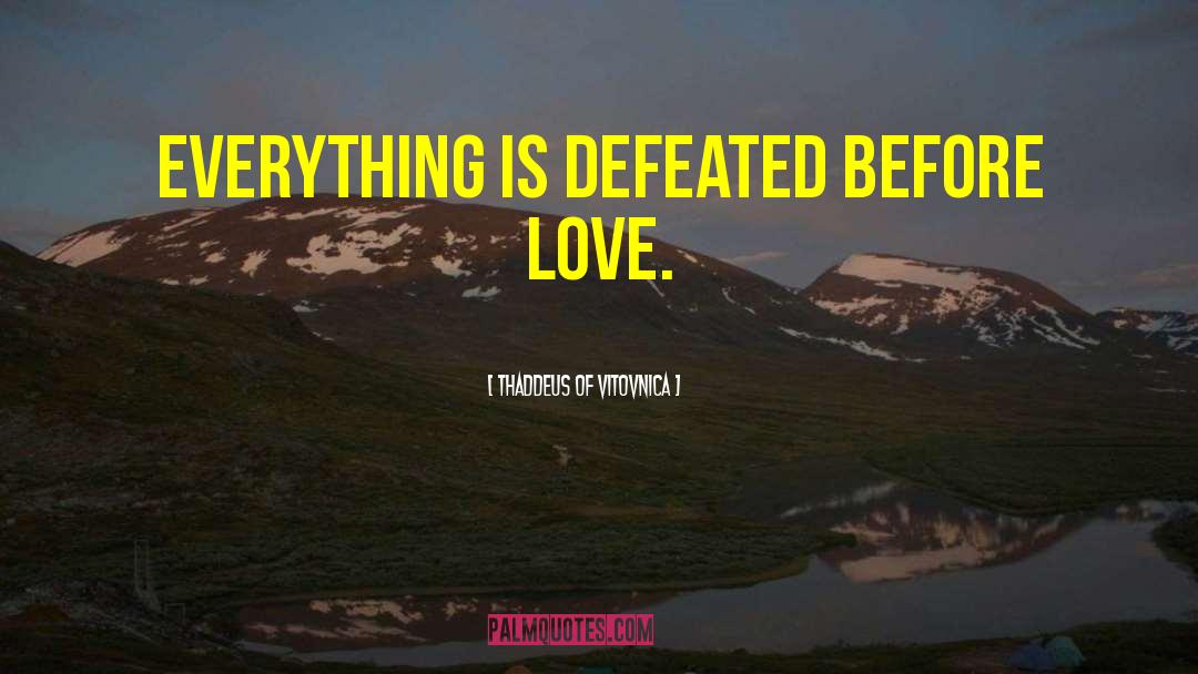 Before Love quotes by Thaddeus Of Vitovnica