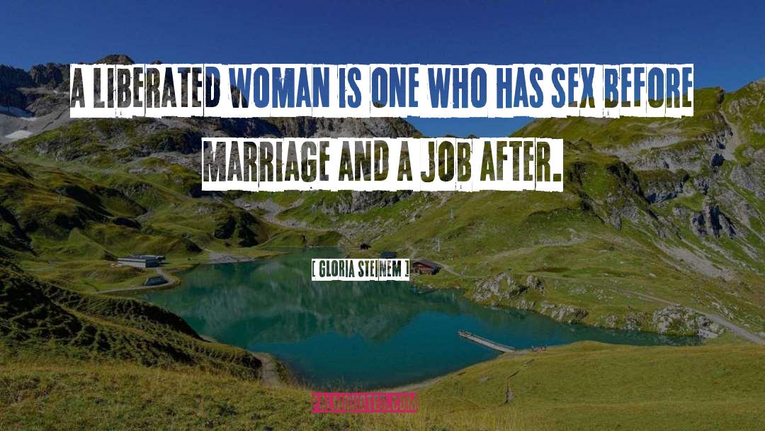 Before Marriage quotes by Gloria Steinem