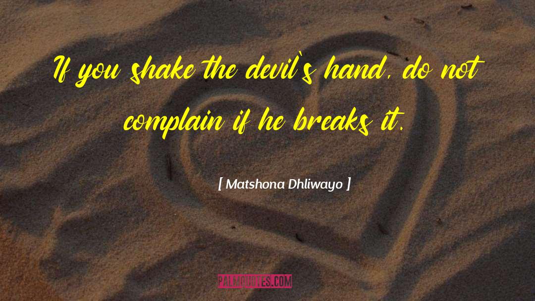 Before The Devil Breaks You quotes by Matshona Dhliwayo