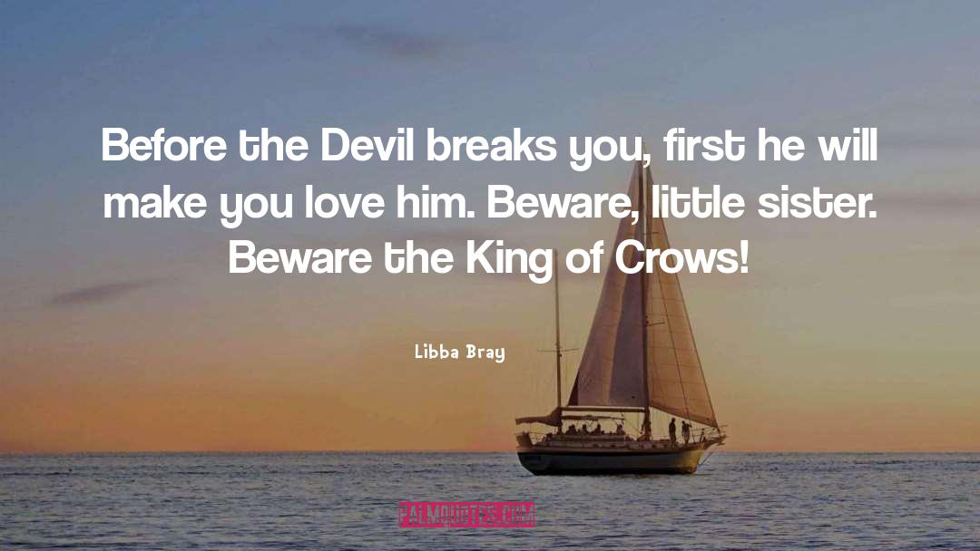 Before The Devil Breaks You quotes by Libba Bray