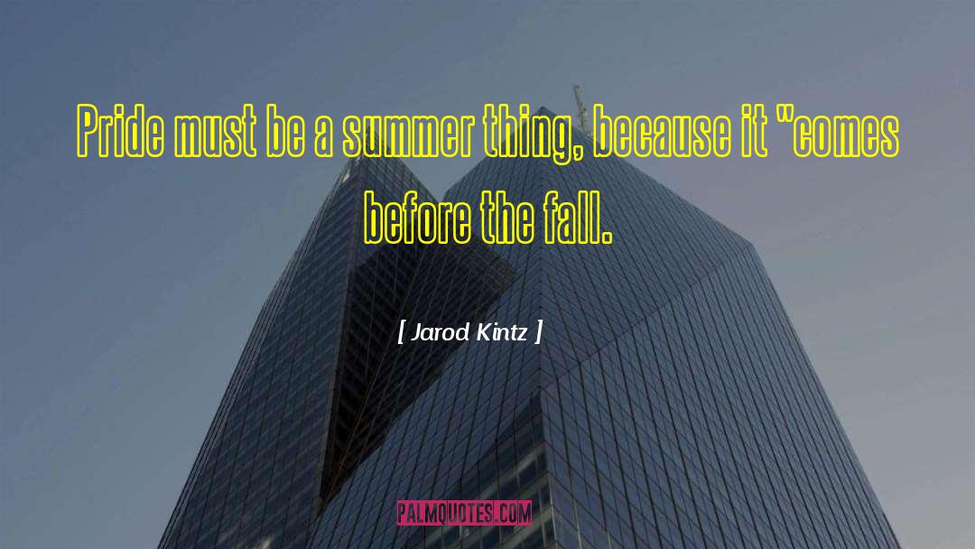 Before The Fall quotes by Jarod Kintz