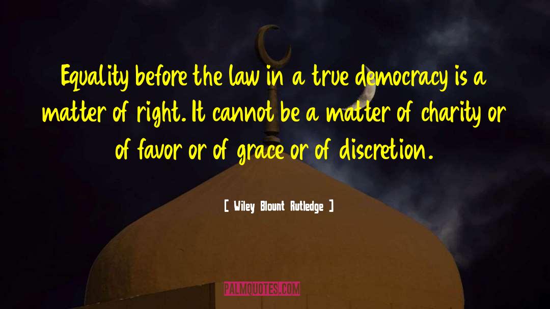 Before The Law quotes by Wiley Blount Rutledge