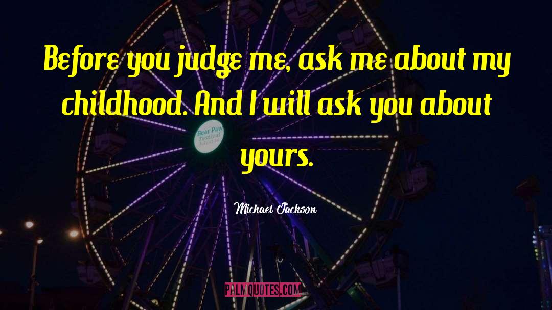 Before You Judge Me quotes by Michael Jackson
