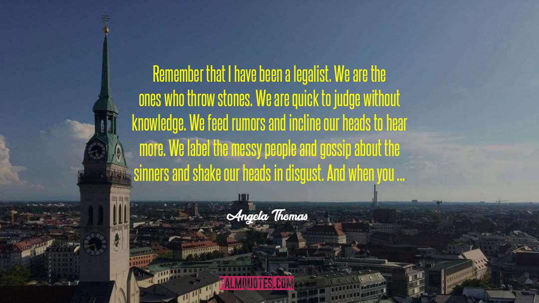 Before You Judge Me quotes by Angela Thomas