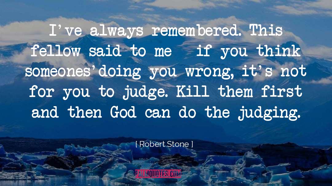 Before You Judge Me quotes by Robert Stone