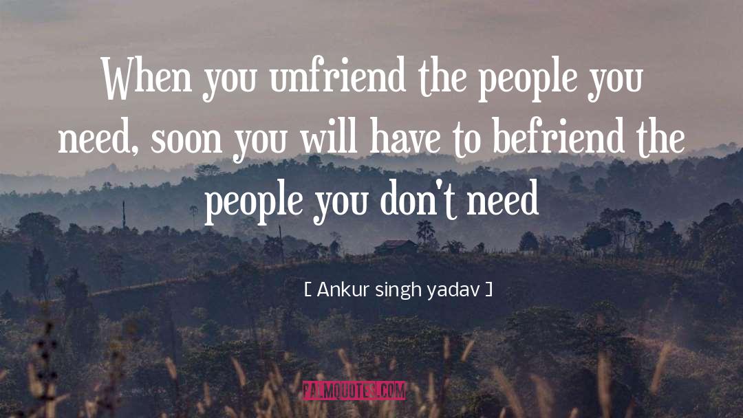 Befriend quotes by Ankur Singh Yadav