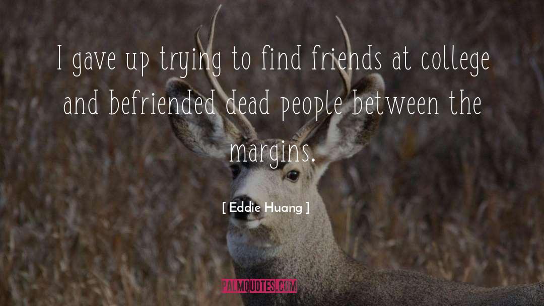 Befriended quotes by Eddie Huang