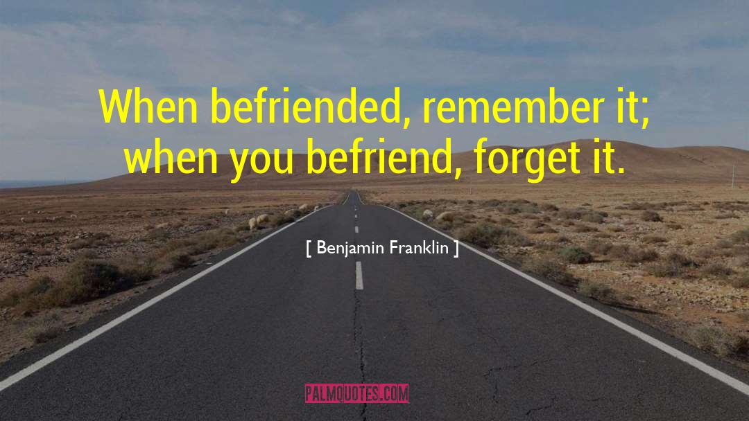 Befriended quotes by Benjamin Franklin