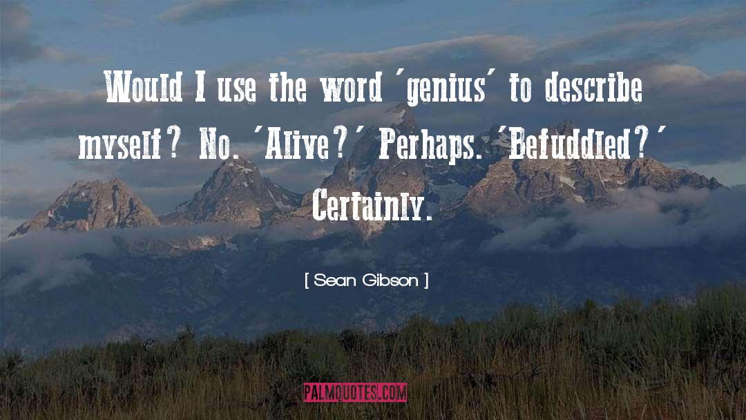 Befuddled quotes by Sean Gibson