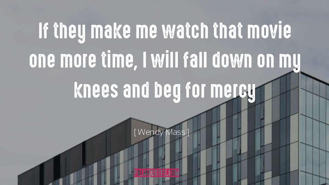 Beg For Mercy quotes by Wendy Mass