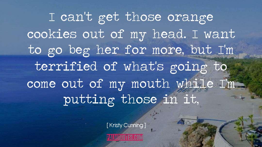 Beg quotes by Kristy Cunning