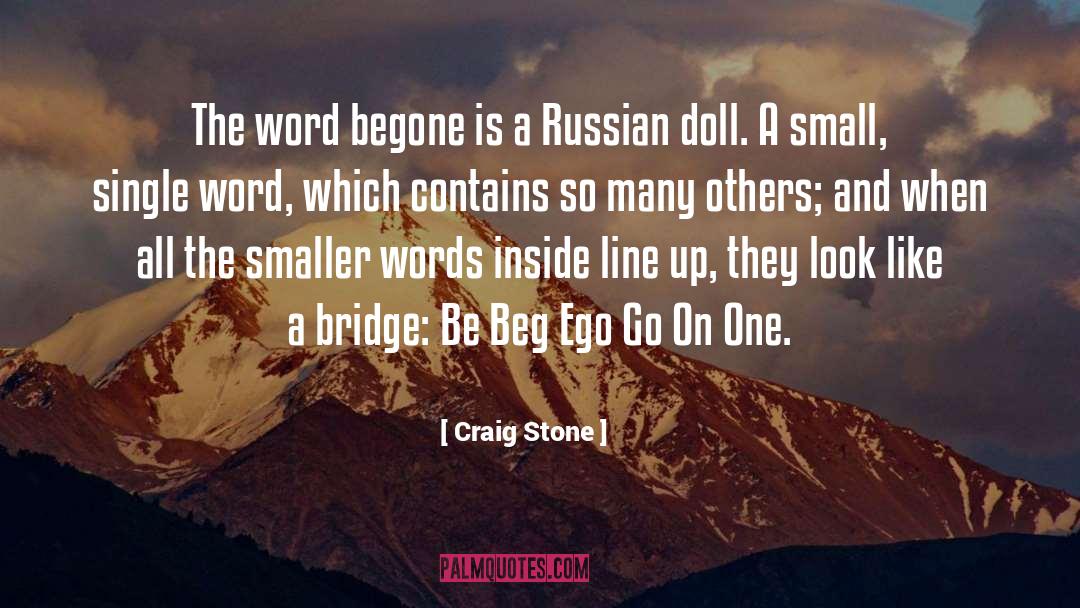 Beg quotes by Craig Stone