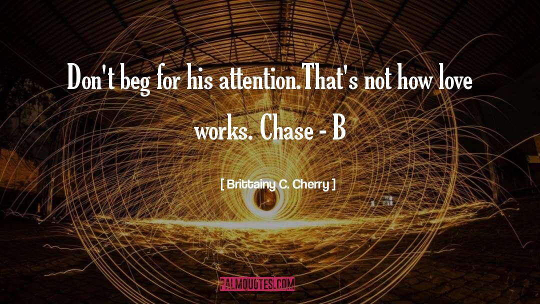 Beg quotes by Brittainy C. Cherry