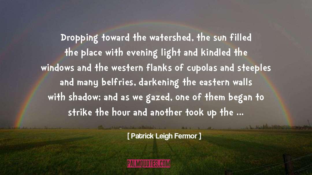 Began quotes by Patrick Leigh Fermor