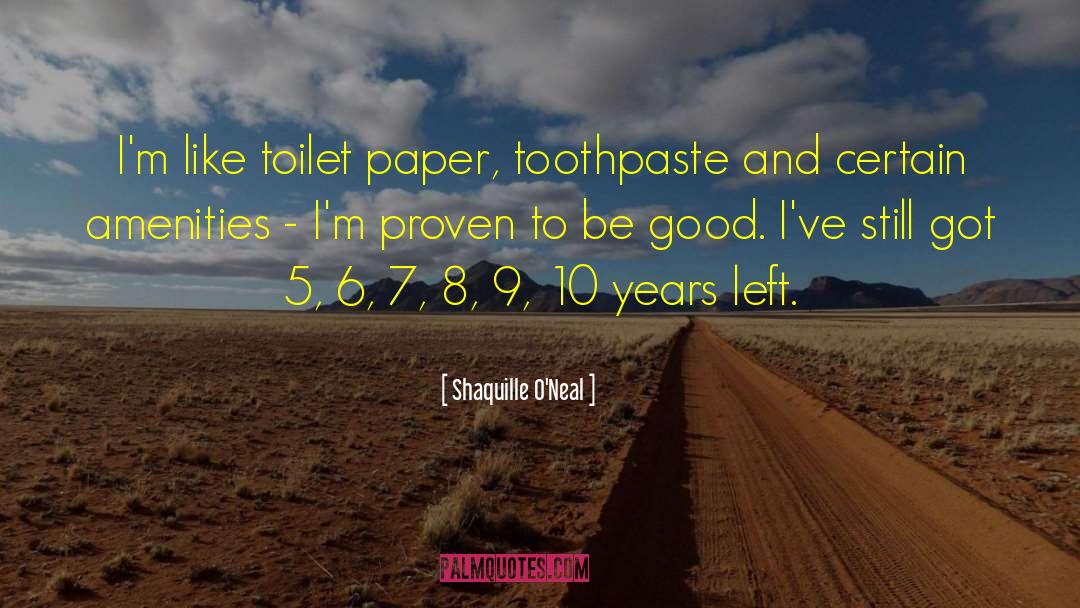 Begay Toothpaste quotes by Shaquille O'Neal