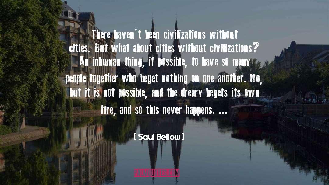 Beget quotes by Saul Bellow