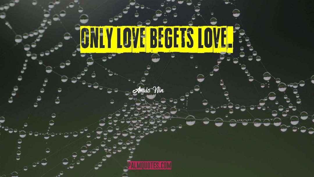 Begets quotes by Anais Nin