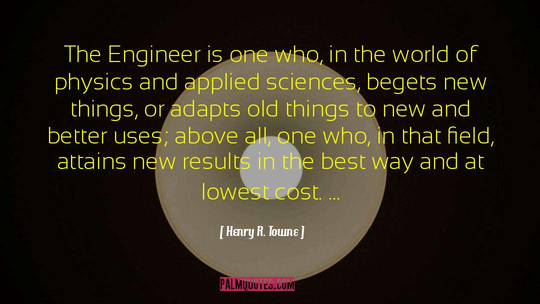 Begets quotes by Henry R. Towne