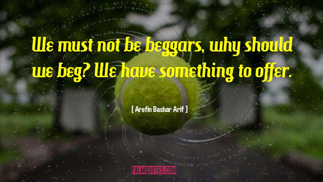 Beggars quotes by Arefin Bashar Arif