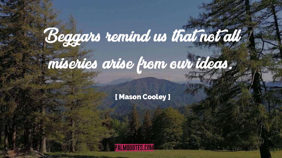 Beggars quotes by Mason Cooley