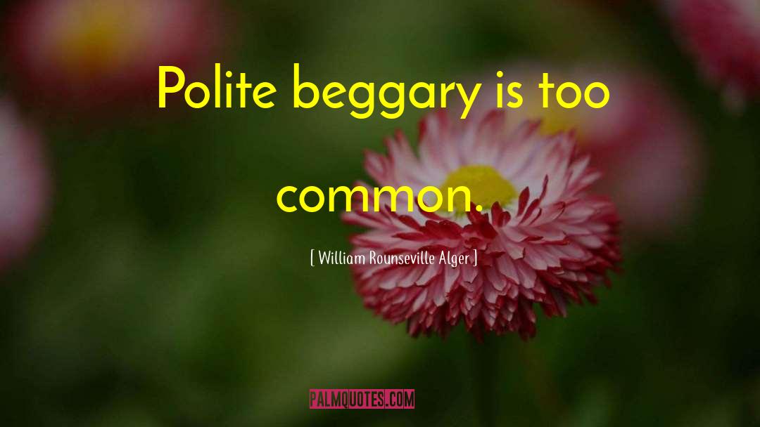 Beggary quotes by William Rounseville Alger