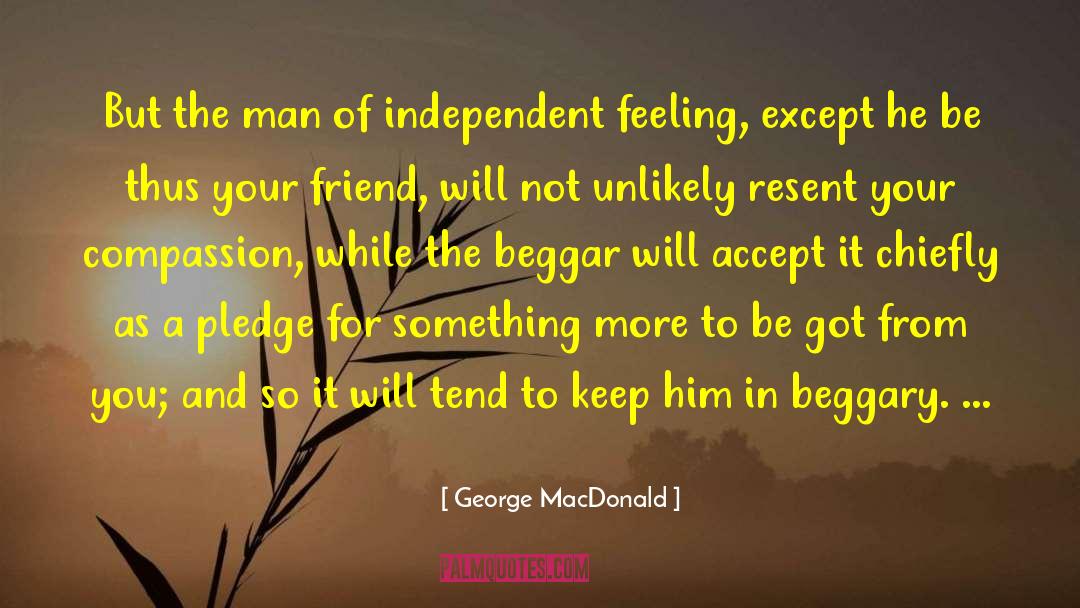 Beggary quotes by George MacDonald